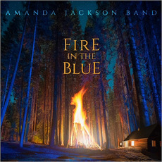Fire In The Blue mp3 Album by Amanda Jackson Band