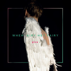 Glow mp3 Album by When 'Airy Met Fairy