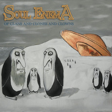 Of Clans and Clones and Clowns mp3 Album by Soul Enema