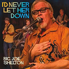 I'd Never Let Her Down mp3 Album by Big Joe Shelton