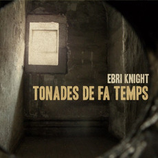 Tonades de fa temps mp3 Album by Ebri Knight