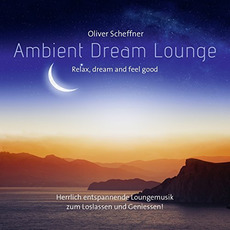 Ambient Dream Lounge mp3 Album by Oliver Scheffner
