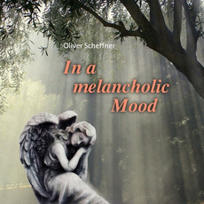 In A Melancholic Mood mp3 Album by Oliver Scheffner