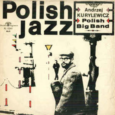 Polish Jazz, Volume 2: Polish Radio Big Band mp3 Album by Andrzej Kurylewicz