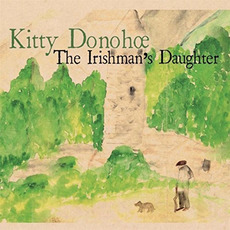 The Irishman's Daughter mp3 Album by Kitty Donohoe