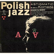 Polish Jazz, Volume 5: Astigmatic mp3 Album by Krzysztof Komeda Quintet