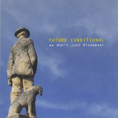 We Don't Just Disappear mp3 Album by Future Conditional