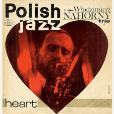 Polish Jazz, Volume 15: Heart mp3 Album by Włodzimierz Nahorny Trio