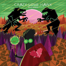 Madlands mp3 Album by Crazy Love Hawk