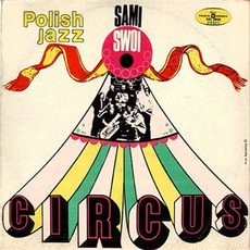 Polish Jazz, Volume 32: Circus mp3 Album by Sami Swoi