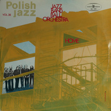 Polish Jazz, Volume 38: Home mp3 Album by Jazz Band Ball Orchestra