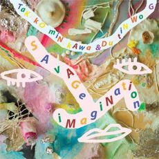 Savage Imagination mp3 Album by Takako Minekawa & Dustin Wong