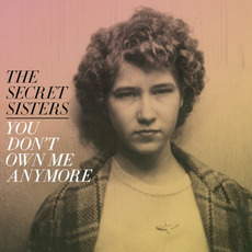 You Don't Own Me Anymore mp3 Album by The Secret Sisters