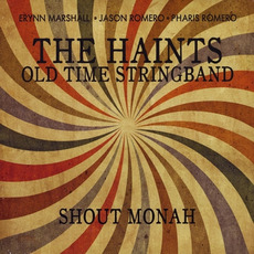 Shout Monah mp3 Album by The Haints Old Time Stringband