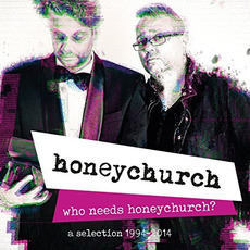 Who Needs Honeychurch? (A Selection 1994-2014) mp3 Artist Compilation by Honeychurch