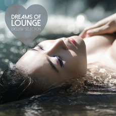 Dreams of Lounge: Exclusiv Selection mp3 Compilation by Various Artists
