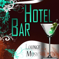 Hotel Bar Lounge Music mp3 Compilation by Various Artists