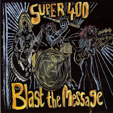 Blast the Message mp3 Album by Super 400