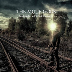 Tardigrades Will Inherit the Earth mp3 Album by The Mute Gods