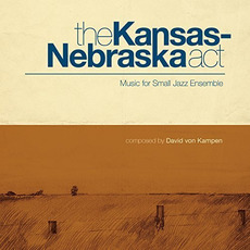 The Kansas-Nebraska Act mp3 Album by David von Kampen