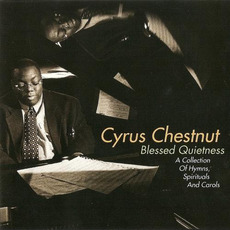 Blessed Quietness: A Collection of Hymns, Spirituals And Carols mp3 Album by Cyrus Chestnut
