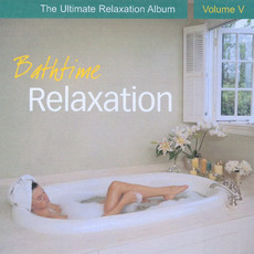 Bathtime Relaxation: The Ultimate Relaxation Album, Vol. V mp3 Album by Chris Conway