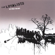 Get What You Give mp3 Album by The Loyalists