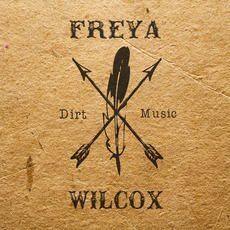Dirt Music mp3 Album by Freya Wilcox & The Howl
