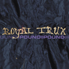 Pound for Pound mp3 Album by Royal Trux