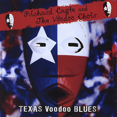 Texas Voodoo Blues mp3 Album by Richard Cagle & The Voodoo Choir