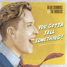 You Gotta Sell Something mp3 Album by Blair Crimmins & The Hookers