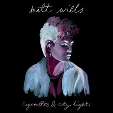 Cigarettes & City Lights mp3 Album by Matt Wills