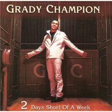 2 Days Short Of A Week mp3 Album by Grady Champion