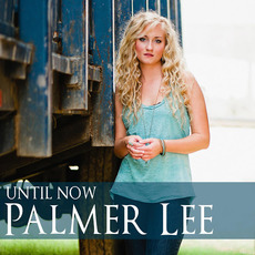 Until Now mp3 Album by Palmer Lee