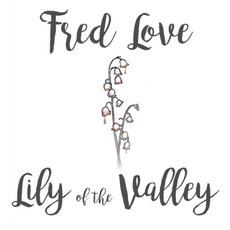 Lily Of The Valley mp3 Album by Fred Love