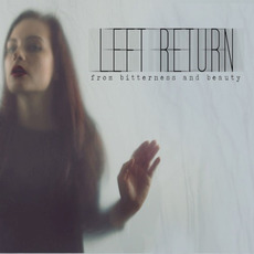 From Bitterness and Beauty mp3 Album by Left Return