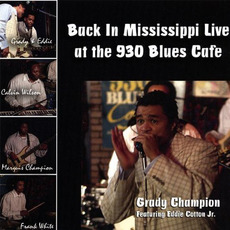 Back In Mississippi: Live At The 930 Blues Cafe mp3 Live by Grady Champion