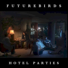 Hotel Parties mp3 Album by Futurebirds