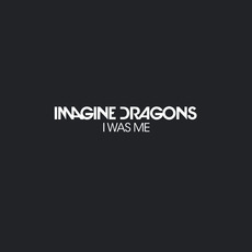 I Was Me mp3 Single by Imagine Dragons