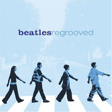Beatles Regrooved mp3 Compilation by Various Artists