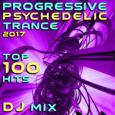 Progressive Psychedelic Trance 2017 Top 100 Hits DJ Mix mp3 Compilation by Various Artists