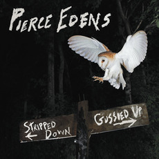 Stripped Down, Gussied Up mp3 Album by Pierce Edens