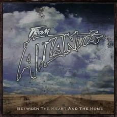 Between the Heart and Home mp3 Album by From Atlantis