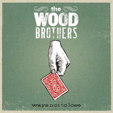 Ways Not to Lose mp3 Album by The Wood Brothers