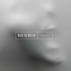 Lunacy mp3 Album by Mask The Wretch