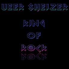 King Of Rock mp3 Album by Uber Sheizer