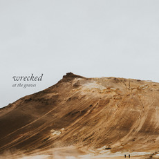 Wrecked mp3 Album by At The Graves