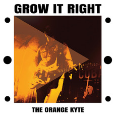 Grow It Right mp3 Album by The Orange Kyte