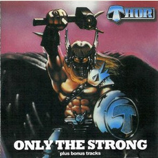 Only the Strong (Re-Issue) mp3 Album by Thor