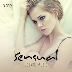 Sensual Lounge Music 2015 mp3 Compilation by Various Artists